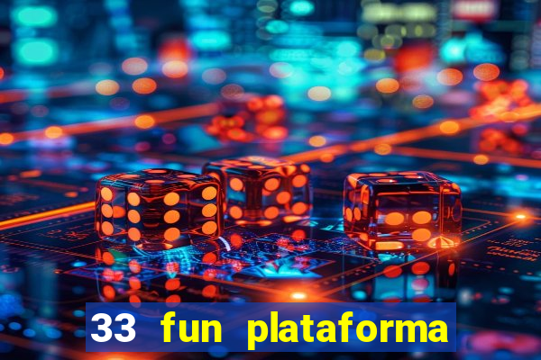 33 fun plataforma de jogos